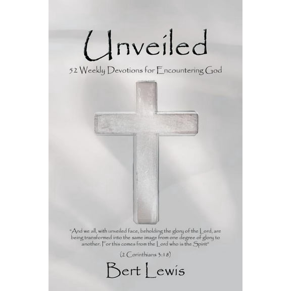 Unveiled : 52 Weekly Devotions for Encountering God