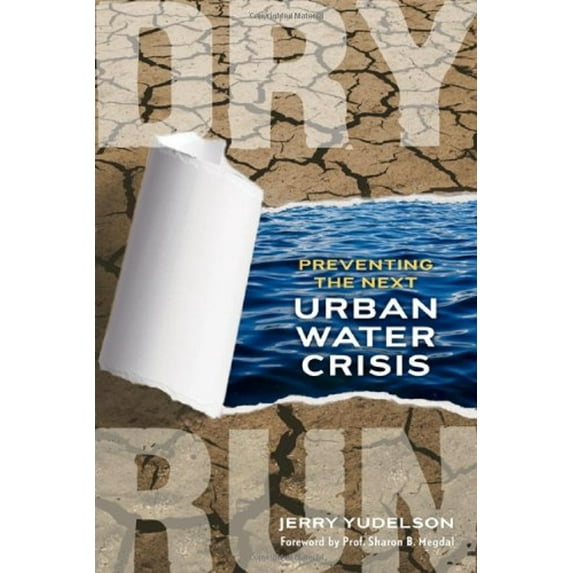 Pre-Owned Dry Run: Preventing the Next Urban Water Crisis (Paperback) 0865716706 9780865716704
