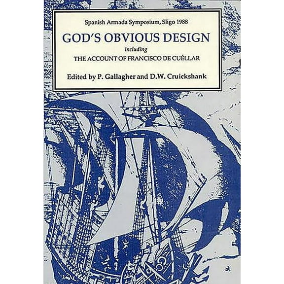 MonografÃ­as a God's Obvious Design: Spanish Armada Symposium, Sligo, 1988 Including 'The Account of Francisco de CuÃ©llar', Book 141, (Hardcover)