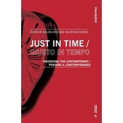 Philosophy: Just in Time / Giusto in Tempo: Theorising the Contemporary / Pensare Il Contemporaneo (Paperback)