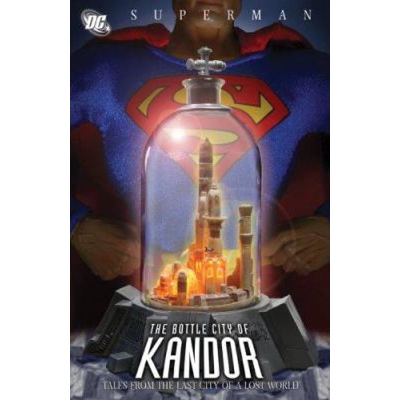 Pre-Owned Superman: Bottle City of Kandor (Paperback) 1401214657 9781401214654