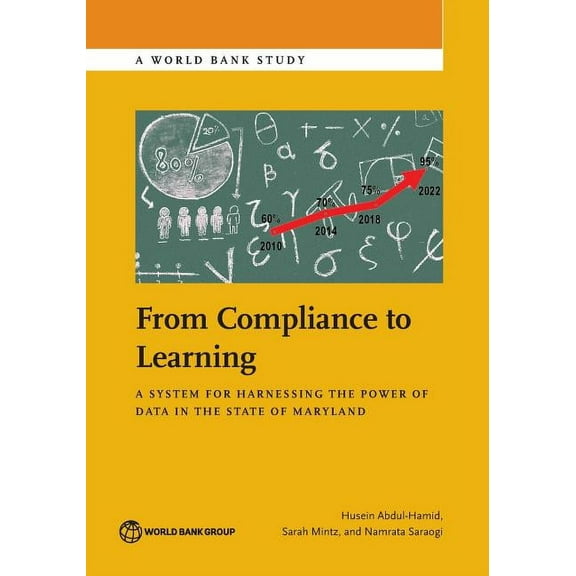 World Bank Studies From Compliance to Learning: A System for Harnessing the Power of Data in the State of Maryland, (Paperback)