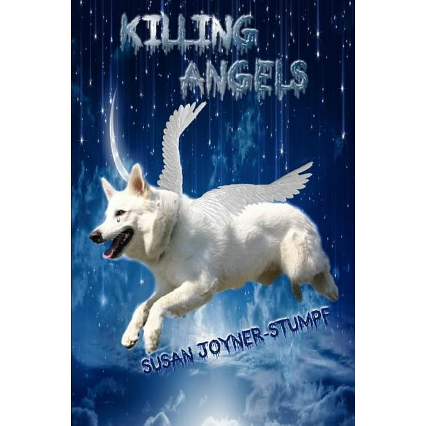 Killing Angels (Dog Poems and Stories) (Paperback) Killing Angels (Dog Poems and Stories) (Paperback)