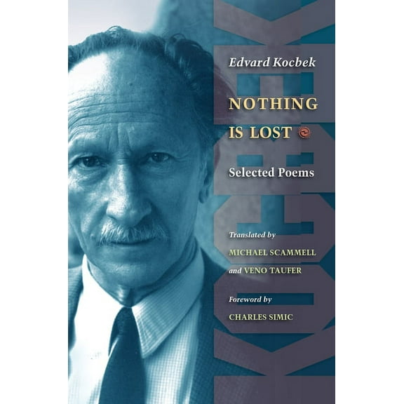 Lockert Library of Poetry in Translation Nothing Is Lost: Selected Poems, Book 52, (Paperback)