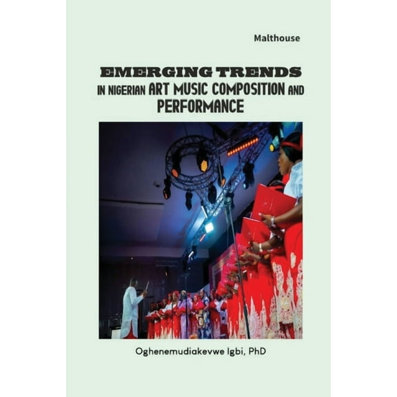 Emerging Trends in Nigerian Art Music Composition and Performance, (Paperback)