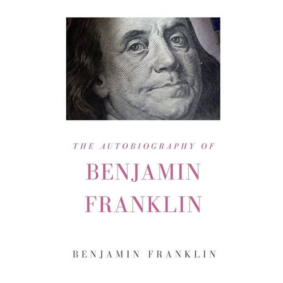 The Autobiography of Benjamin Franklin