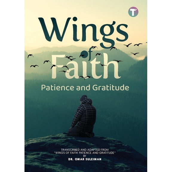 Wings of Faith: Patience and Gratitude, (Paperback)