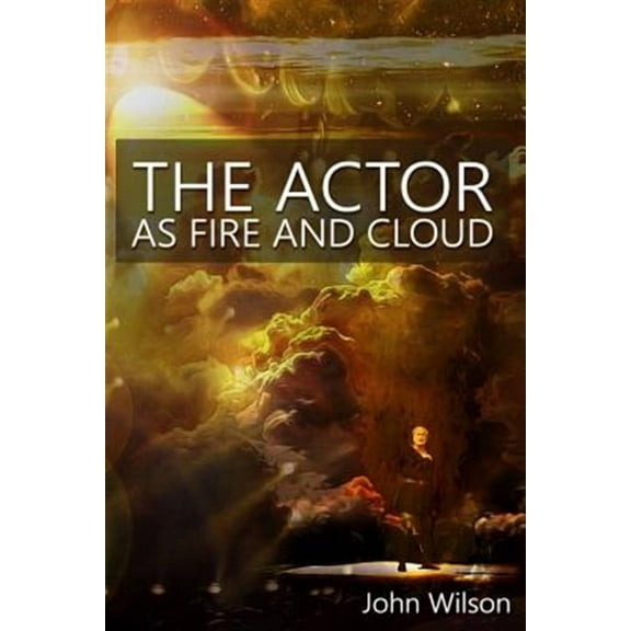 The Actor as Fire and Cloud (Paperback)