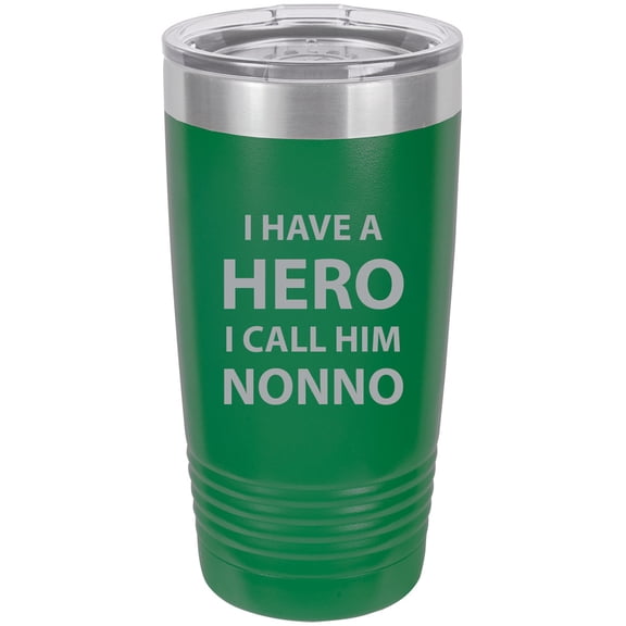 I have a Hero I call him Nonno Stainless Steel Engraved Insulated Tumbler 20 Oz Travel Coffee Mug, Green