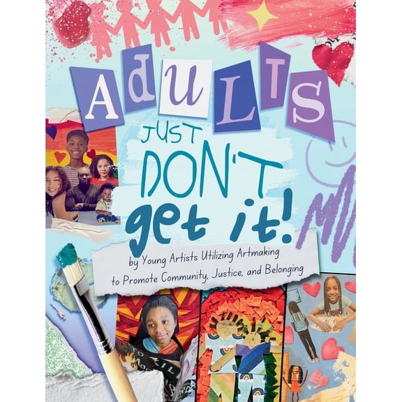 Adults Just Don't Get It, (Paperback)