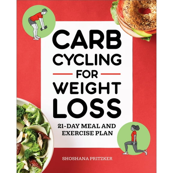 Carb Cycling for Weight Loss: 21-Day Meal and Exercise Plan, (Paperback)