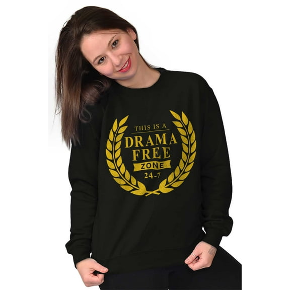 Drama Free Zone Novelty Atttidue Sweatshirt for Men or Women Brisco Brands S
