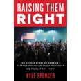 thumbnail image 3 of Raising Them Right: The Untold Story of America's Ultraconservative Youth Movement and Its Plot for Power, (Hardcover), 3 of 3
