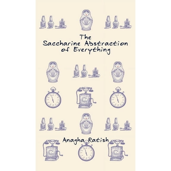 The Saccharine Abstraction of Everything, (Hardcover)