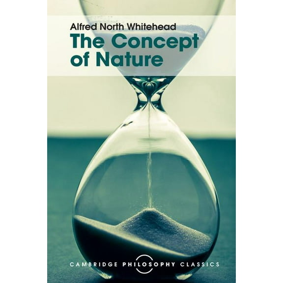 Cambridge Philosophy Classics The Concept of Nature, (Paperback)