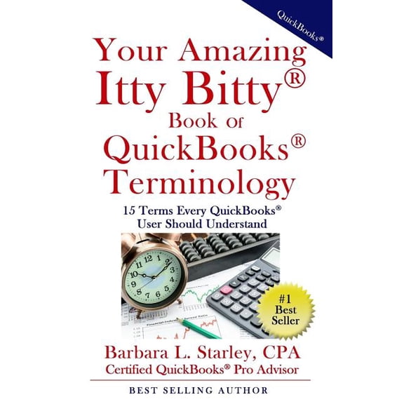 Your Amazing Itty Bitty Book of QuickBooks Terminology: 15 Terms Every QuickBooks User Should Understand, (Paperback)