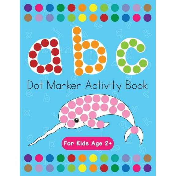Dot Markers Activity Book! ABC Learning Alphabet Letters ages 3-5, (Paperback)