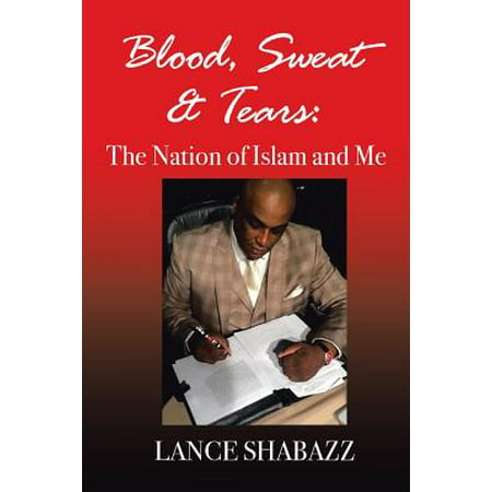 Blood Sweat & Tears : The Nation of Islam and Me