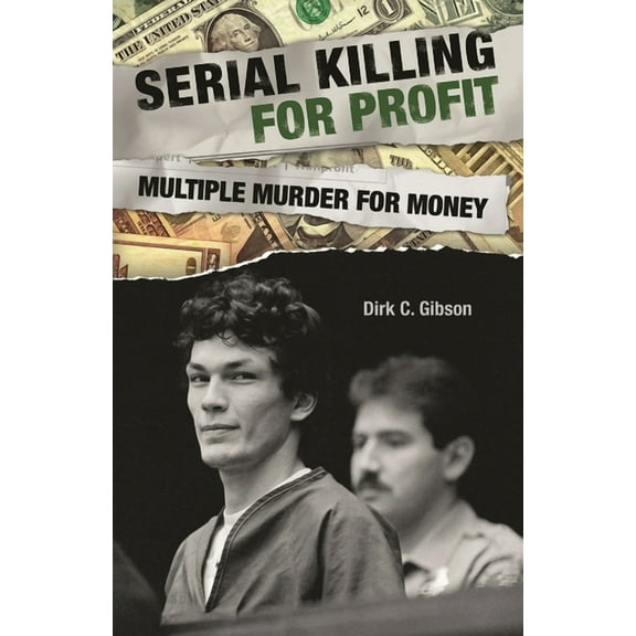 Serial Killing for Profit: Multiple Murder for Money, (Hardcover)