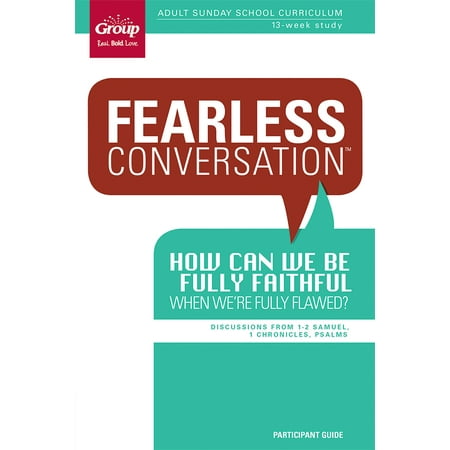 Sunday School Curriculum - Fearless Conversation Participant Guide: How Can We Be Fully Faithful When We're Fully Flawed? : Adult Sunday School Curriculum 13-Week Study