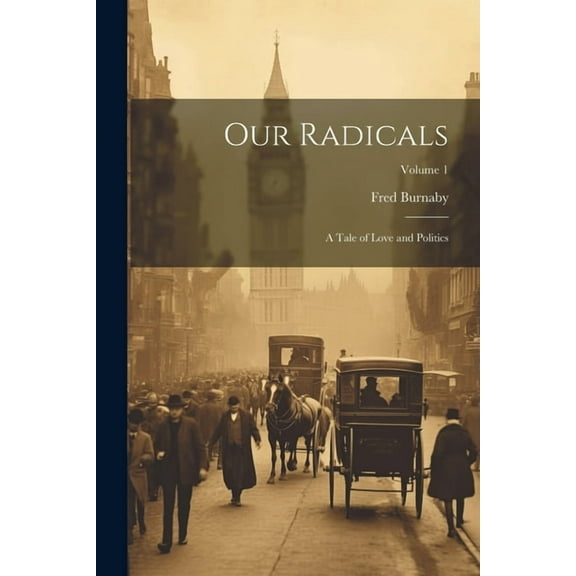 Our Radicals: A Tale of Love and Politics; Volume 1 (Paperback)