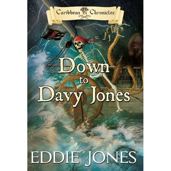 Down to Davy Jones: A Pirate Action Adventure Series for Young Adult Readers, (Hardcover)