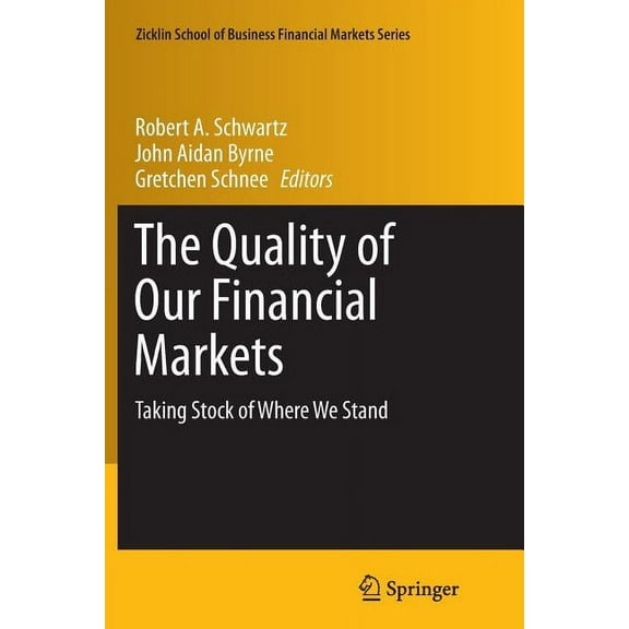Zicklin School of Business Financial Mar The Quality of Our Financial Markets: Taking Stock of Where We Stand, (Paperback)