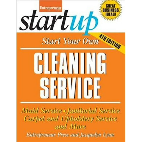 Startup: Start Your Own Cleaning Service: Maid Service, Janitorial Service, Carpet and Upholstery Service, and More (Paperback)