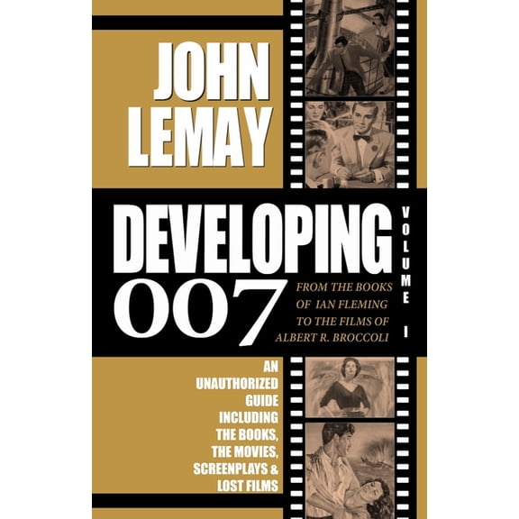 Developing 007: From the Books of Ian Fleming to the Films of Albert R. Broccoli, (Paperback)