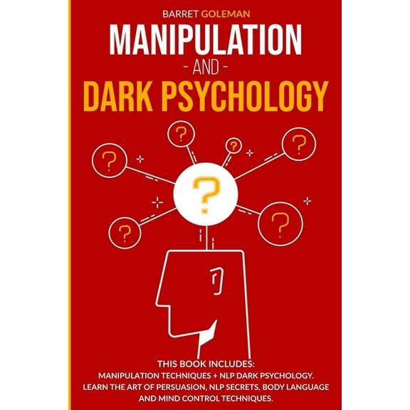 Manipulation and Dark Psychology: This Book Includes: Manipulation Techniques   NLP Dark Psychology. Learn the Art of Persuasion, NLP Secrets, Body Language and Mind Control Techniques. (Paperback)