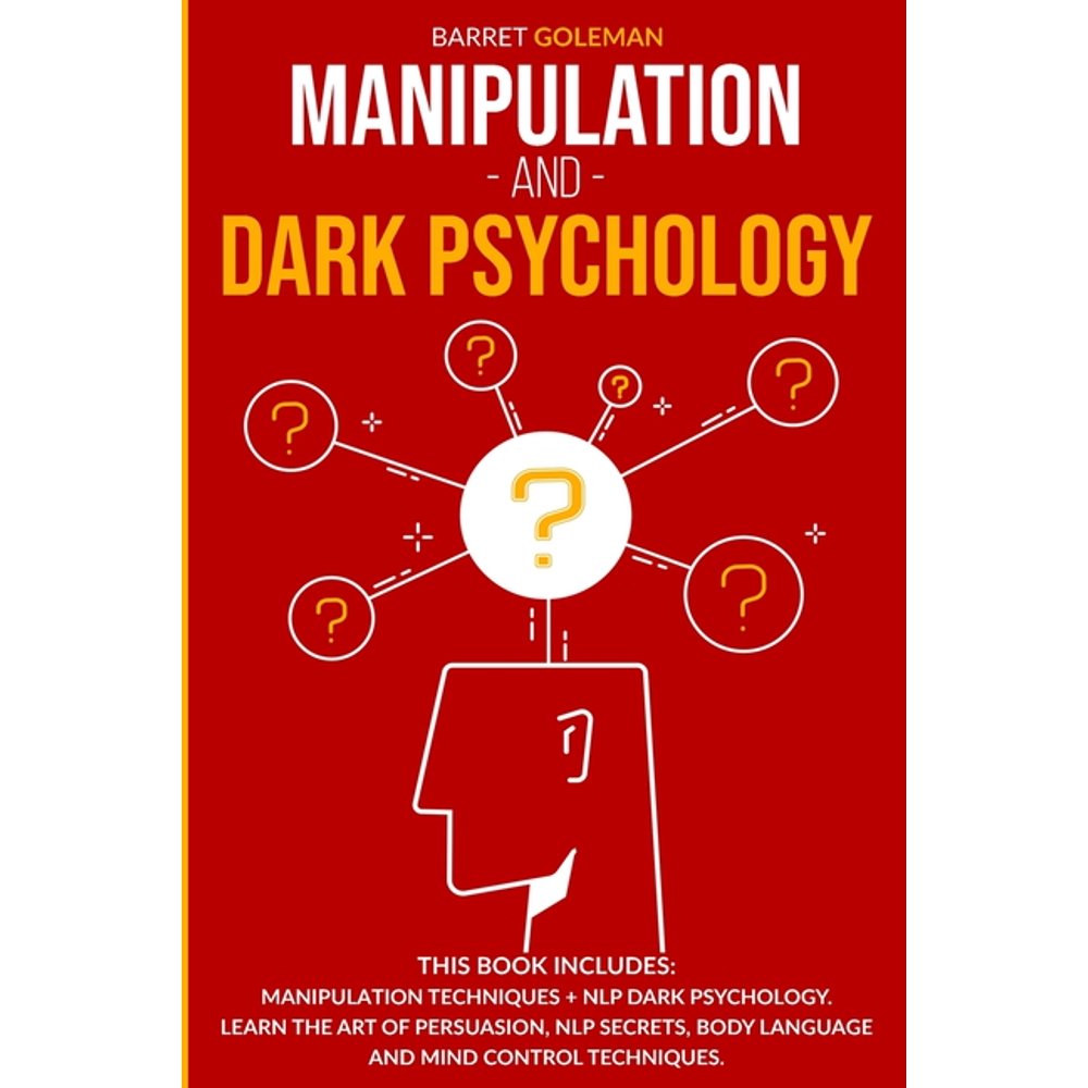 Manipulation and Dark Psychology This Book Includes Manipulation
