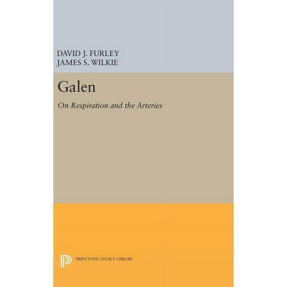 Princeton Legacy Library Galen: On Respiration and the Arteries, Book 118, (Hardcover)