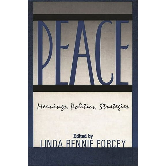 Peace: Meanings, Politics, Strategies, (Paperback)