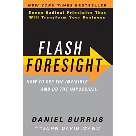 Pre-Owned Flash Foresight: How to See the Invisible and Do the Impossible: Seven Radical Principles That Will Transform Your Business (Hardcover) 0061922293 9780061922299