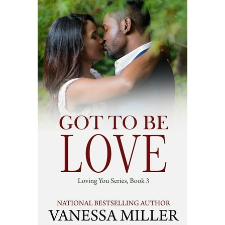 Got To Be Love (Paperback) by Vanessa Miller