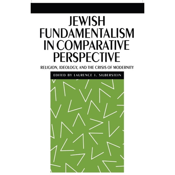 Jewish Fundamentalism in Comparative Perspective: Religion, Ideology, and the Crisis of Morality, (Hardcover)
