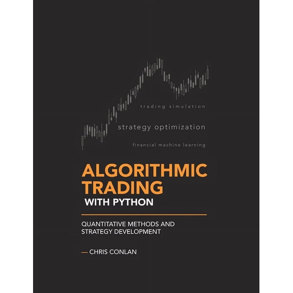 Algorithmic Trading Algorithmic Trading with Python: Quantitative Methods and Strategy Development, Book 1, (Paperback)