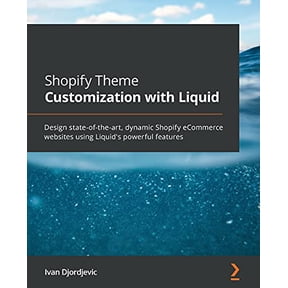 Pre-Owned Shopify Theme Customization with Liquid: Design state-of-the-art, dynamic Shopify eCommerce websites (Paperback) by Ivan Djordjevic