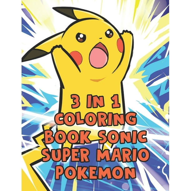 3 In 1 Coloring Book Sonic Super Mario Pokemon : 3 In 1 Coloring Book Sonic Super Mario Pokemon. Pokemon Coloring Books For Boys Ages 8-12. Awesome ...