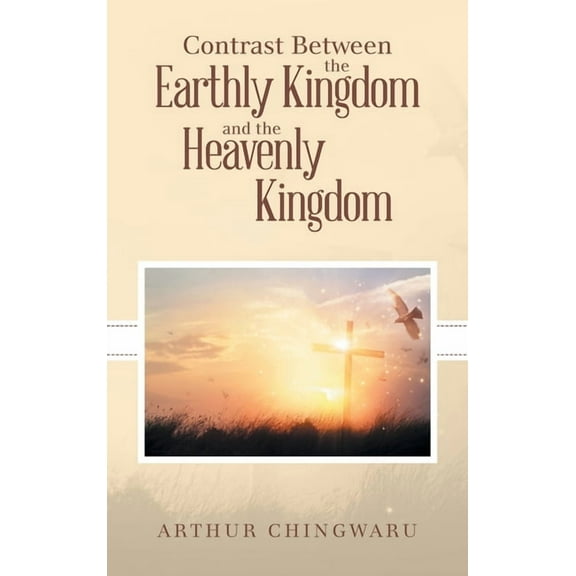 Contrast Between the Earthly Kingdom and the Heavenly Kingdom, (Hardcover)