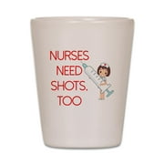 CafePress Nurses Need Shots Too White Shot Glass, Unique and Funny Shot Glass