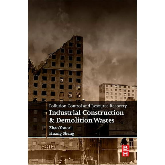 Pollution Control and Resource Recovery: Industrial Construction and Demolition Wastes, (Paperback)