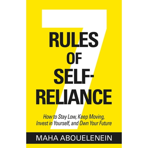 7 Rules of Self-Reliance: How to Stay Low, Keep Moving, Invest in Yourself, and Own Your Future, (Paperback)