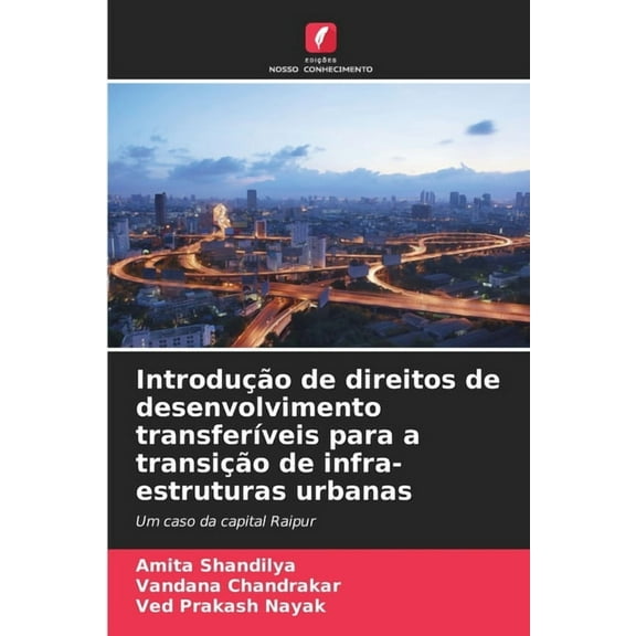 Introdução de direitos de desenvolvimento transferÃveis para a transição de infra-estruturas urbanas, (Paperback)