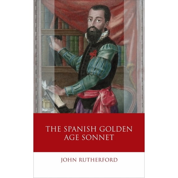 Iberian and Latin American Studies: The Spanish Golden Age Sonnet (Hardcover)