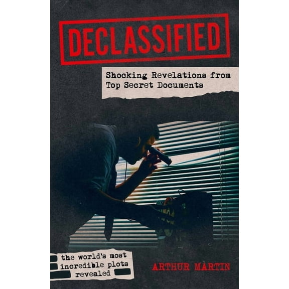 Declassified: Shocking Revelations from Top Secret Documents, (Paperback)