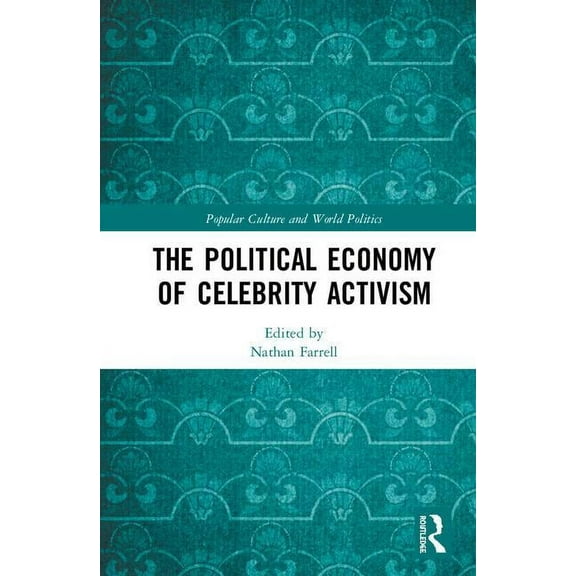 Popular Culture and World Politics The Political Economy of Celebrity Activism, (Hardcover)