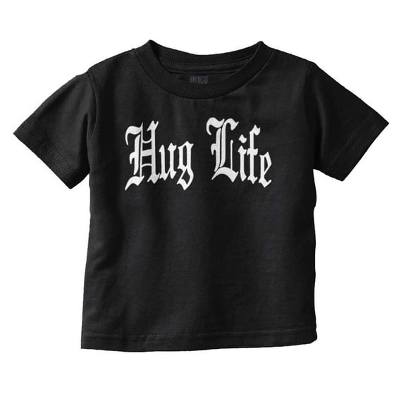 Hug Life Tattoo Letters Font Funny Toddler Boy Girl T Shirt Infant Toddler Brisco Brands 12M