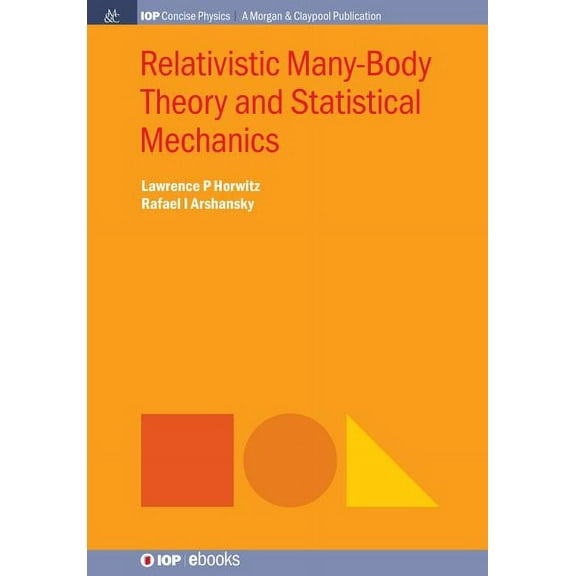 Iop Concise Physics: Relativistic Many-Body Theory and Statistical Mechanics (Hardcover)