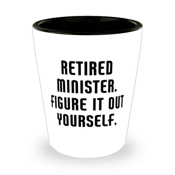 Joke Minister Gifts, Retired Minister. Figure It Out Yourself., Joke Graduation Gifts From Coworkers